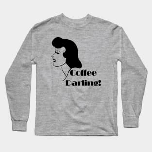 coffee darling! Long Sleeve T-Shirt